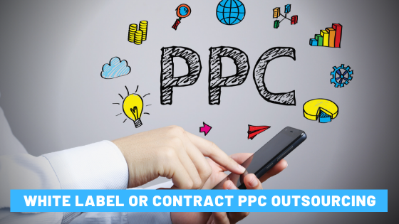 White Label PPC or Contract PPC Outsourcing